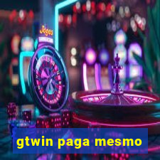 gtwin paga mesmo